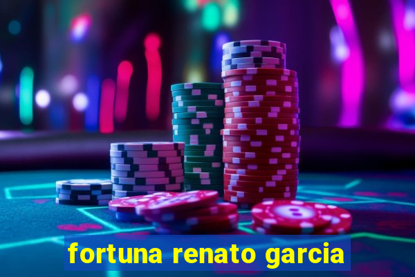 fortuna renato garcia