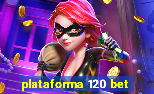 plataforma 120 bet