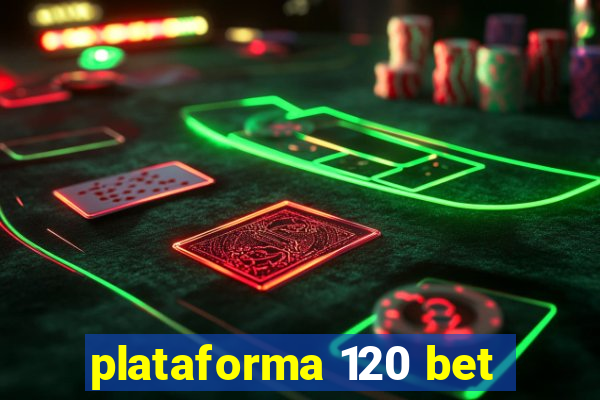 plataforma 120 bet