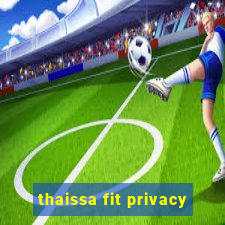 thaissa fit privacy