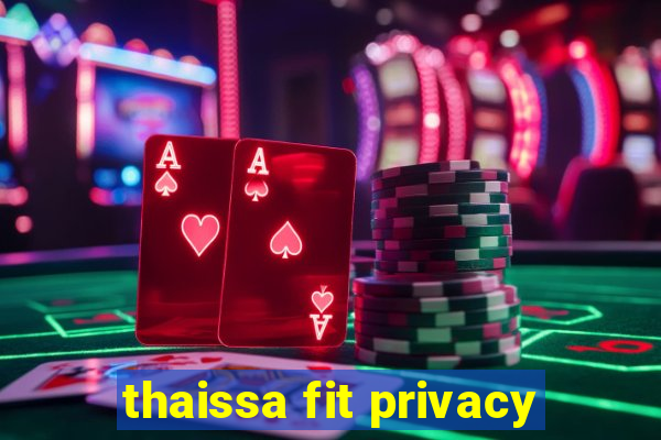 thaissa fit privacy