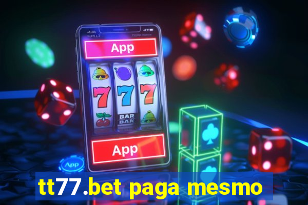 tt77.bet paga mesmo