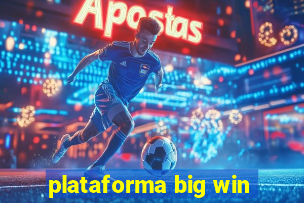 plataforma big win