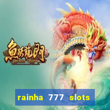 rainha 777 slots paga mesmo