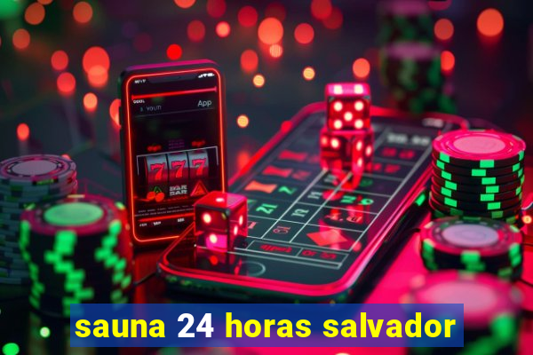 sauna 24 horas salvador