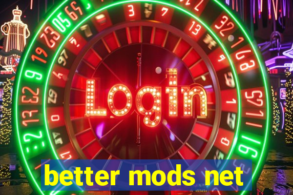 better mods net