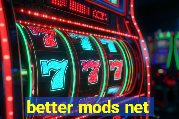 better mods net