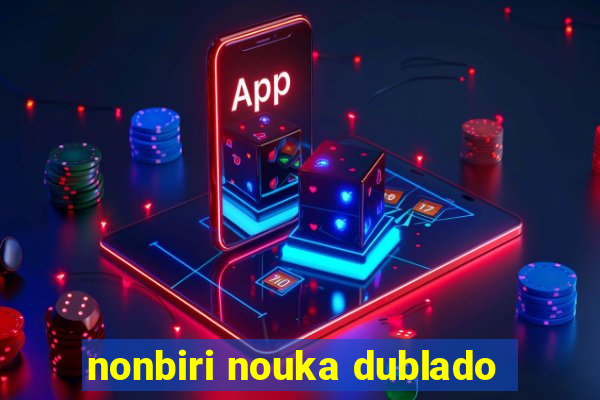 nonbiri nouka dublado