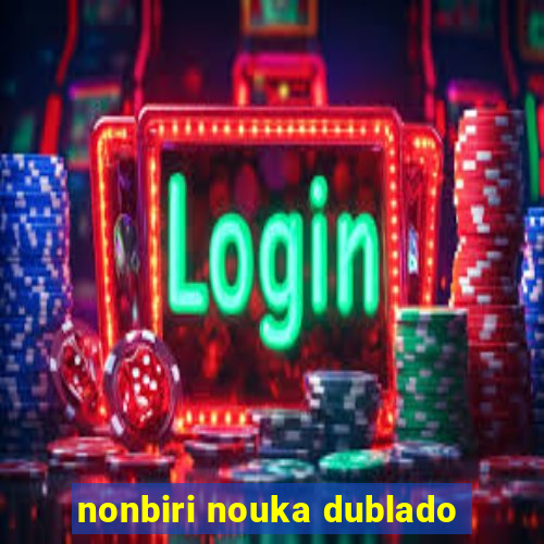 nonbiri nouka dublado