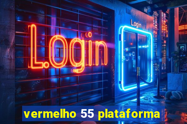 vermelho 55 plataforma