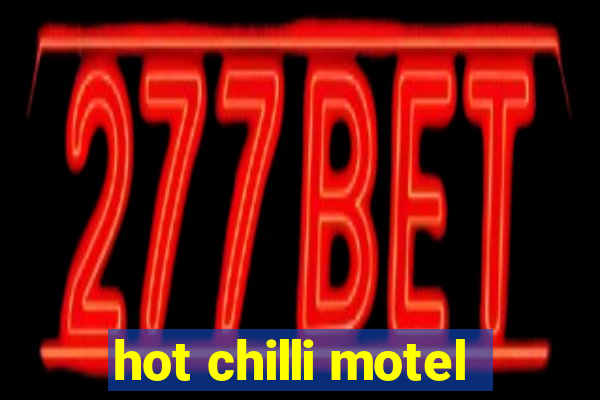 hot chilli motel