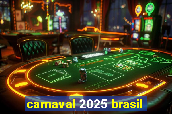 carnaval 2025 brasil