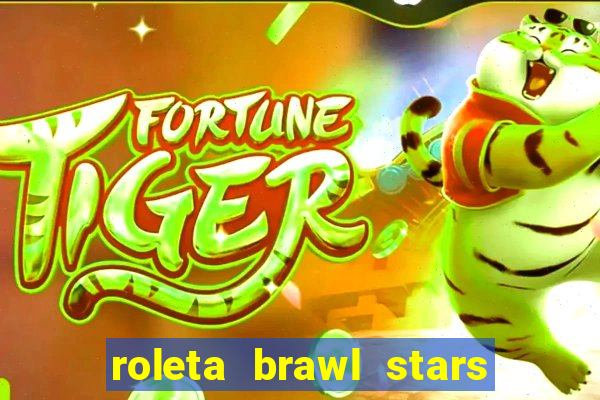 roleta brawl stars 2024 84 brawlers