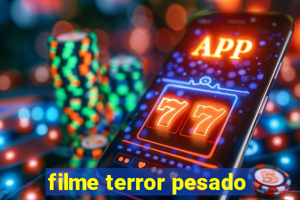 filme terror pesado