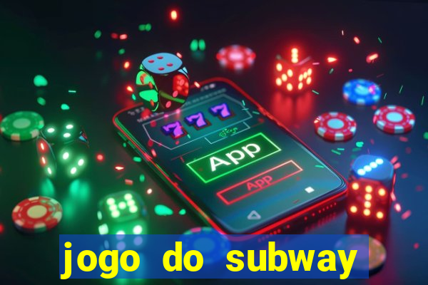 jogo do subway surf de ganhar dinheiro