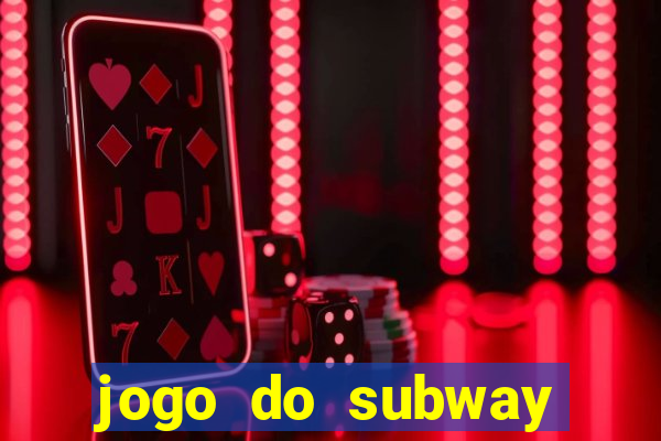 jogo do subway surf de ganhar dinheiro