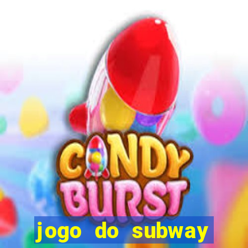 jogo do subway surf de ganhar dinheiro