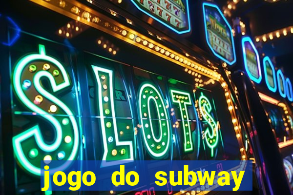 jogo do subway surf de ganhar dinheiro