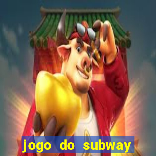 jogo do subway surf de ganhar dinheiro