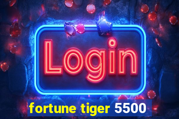 fortune tiger 5500