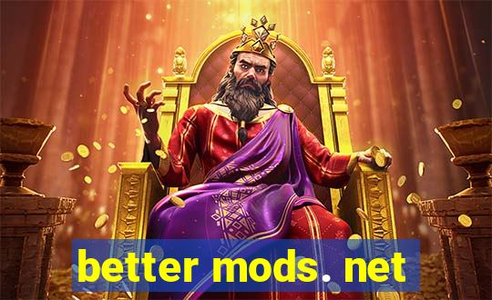 better mods. net