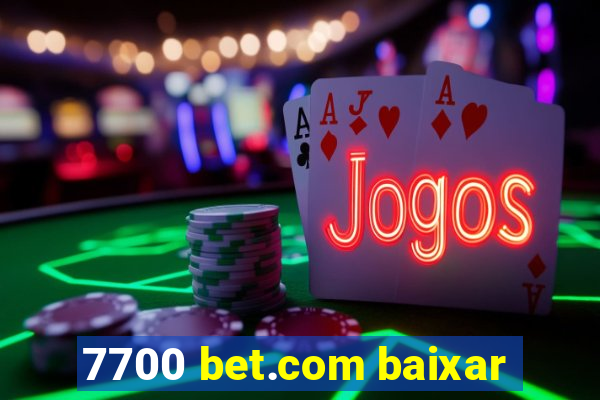 7700 bet.com baixar