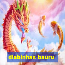 diabinhas bauru