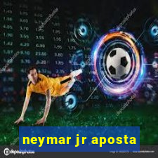 neymar jr aposta