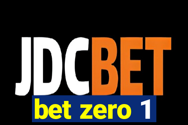 bet zero 1