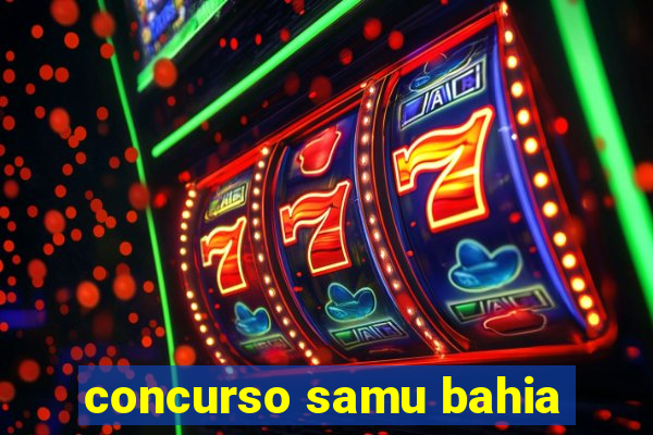 concurso samu bahia