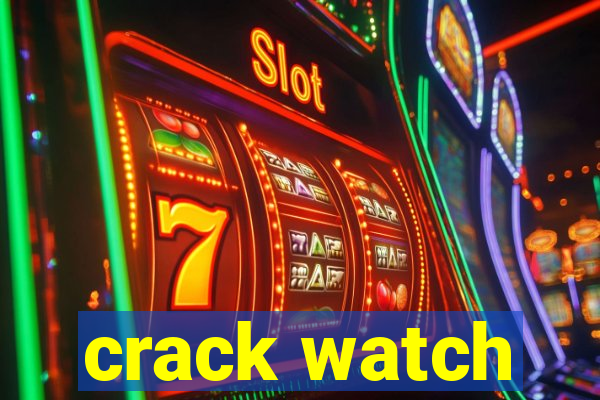 crack watch