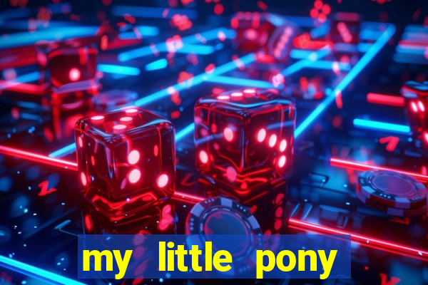 my little pony jogos de vestir