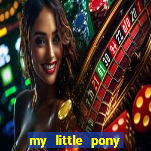 my little pony jogos de vestir