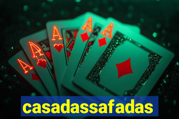 casadassafadas