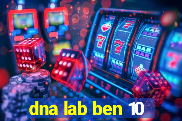 dna lab ben 10