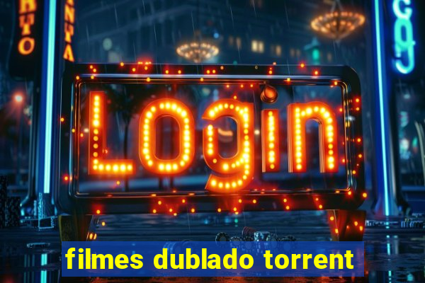 filmes dublado torrent