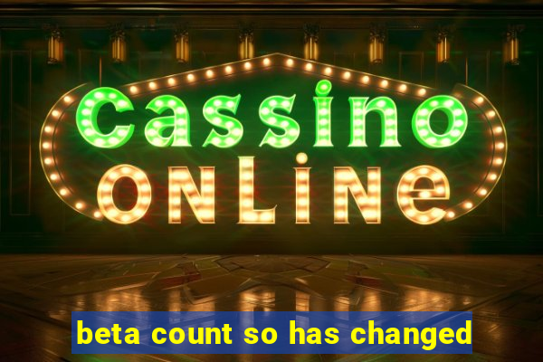 beta count so has changed