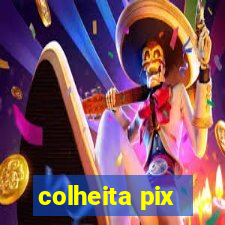 colheita pix