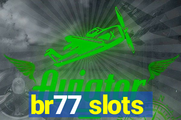 br77 slots