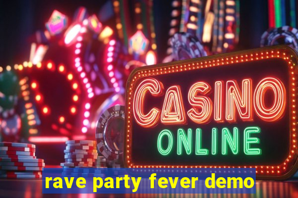 rave party fever demo