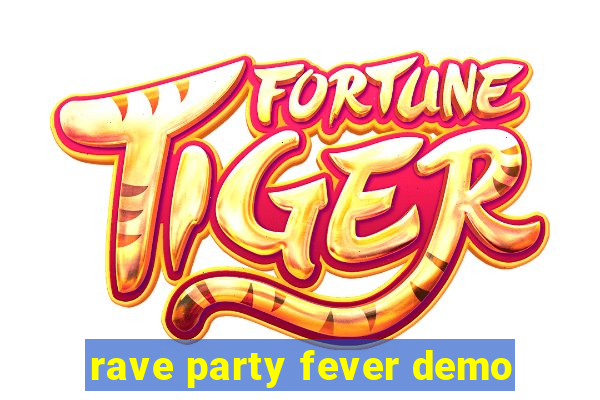 rave party fever demo