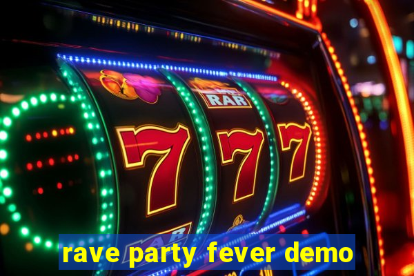 rave party fever demo