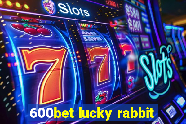 600bet lucky rabbit