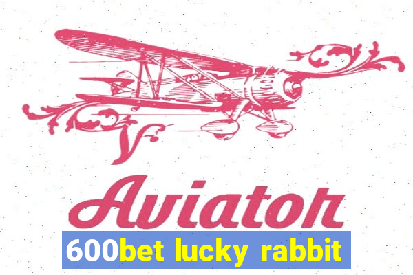 600bet lucky rabbit