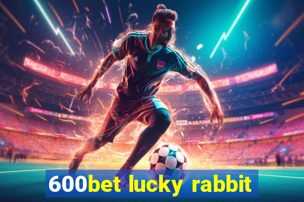 600bet lucky rabbit