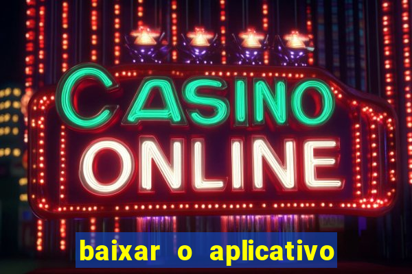 baixar o aplicativo vai de bet