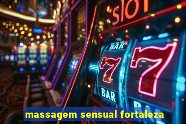 massagem sensual fortaleza