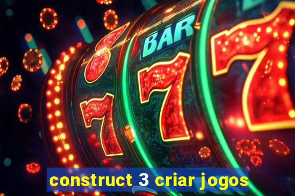 construct 3 criar jogos