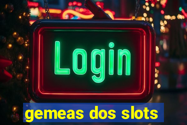 gemeas dos slots