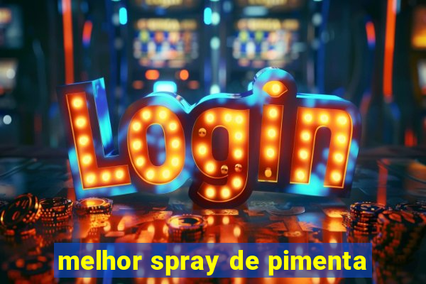 melhor spray de pimenta